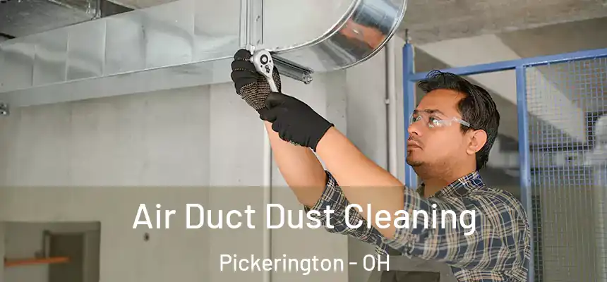  Air Duct Dust Cleaning Pickerington - OH