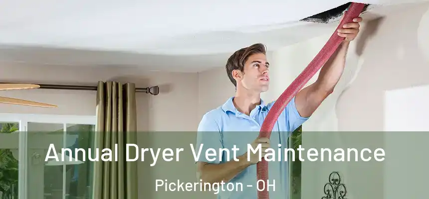  Annual Dryer Vent Maintenance Pickerington - OH