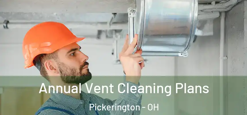  Annual Vent Cleaning Plans Pickerington - OH