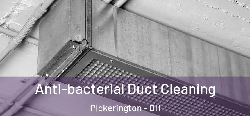  Anti-bacterial Duct Cleaning Pickerington - OH
