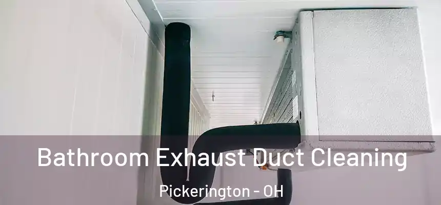  Bathroom Exhaust Duct Cleaning Pickerington - OH