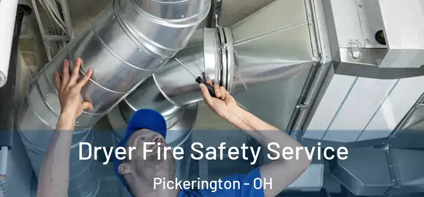  Dryer Fire Safety Service Pickerington - OH