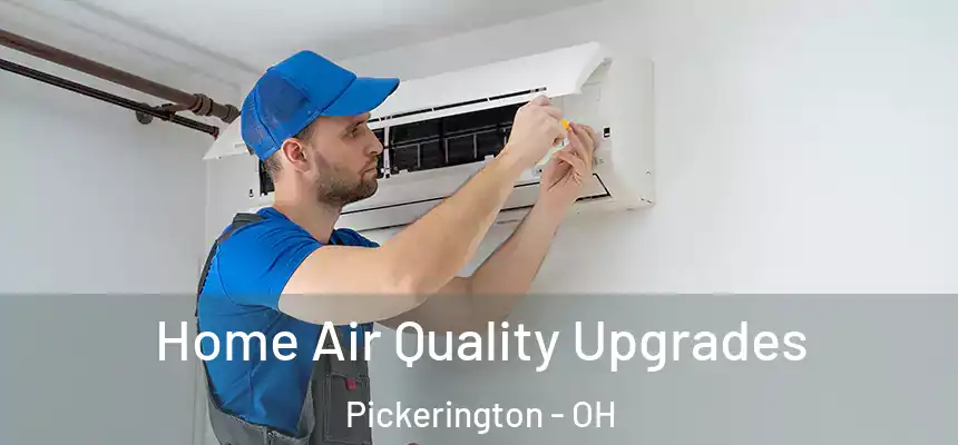  Home Air Quality Upgrades Pickerington - OH