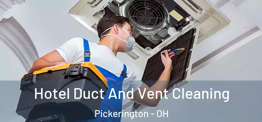  Hotel Duct And Vent Cleaning Pickerington - OH