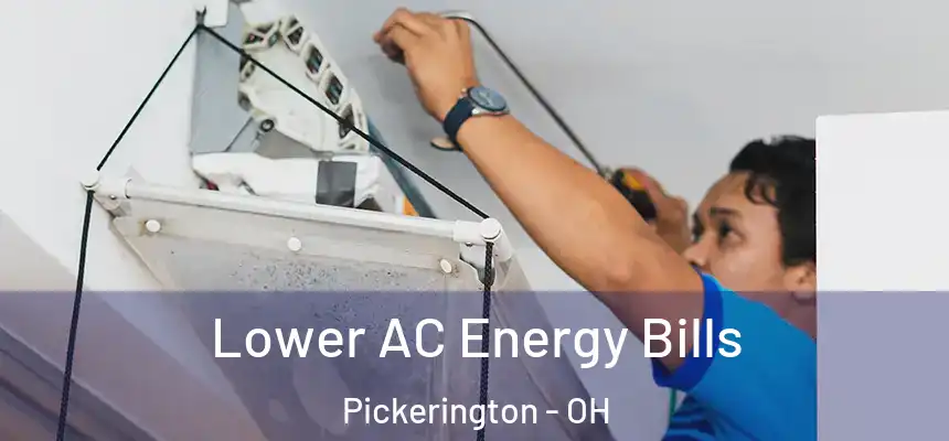  Lower AC Energy Bills Pickerington - OH