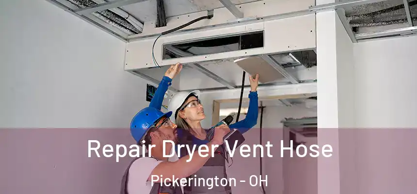  Repair Dryer Vent Hose Pickerington - OH