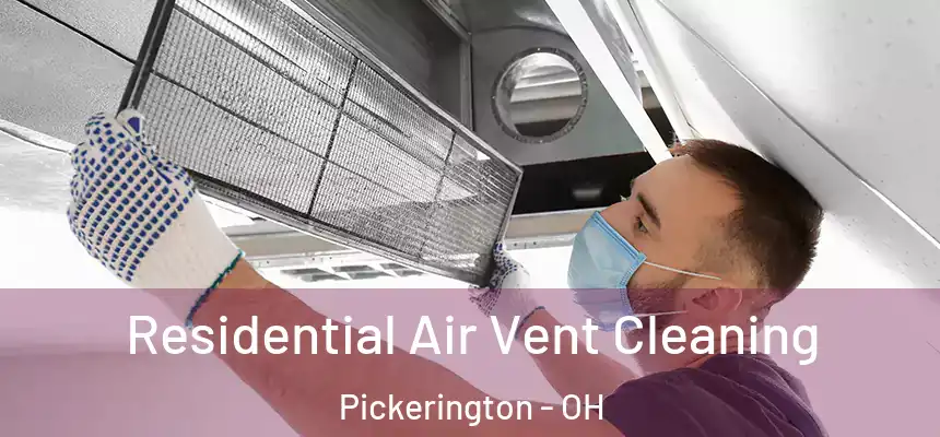  Residential Air Vent Cleaning Pickerington - OH