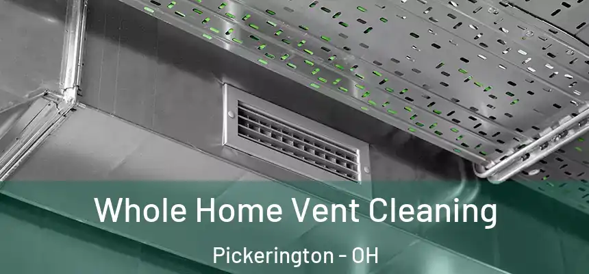  Whole Home Vent Cleaning Pickerington - OH